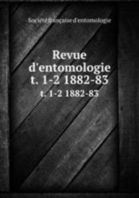 Revue d`entomologie. t. 1-2 1882-83