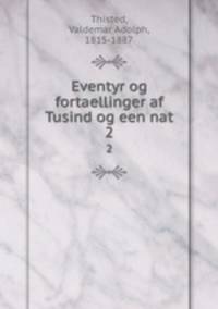 Eventyr og fortaellinger af Tusind og een nat. 2