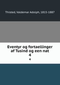 Eventyr og fortaellinger af Tusind og een nat. 4