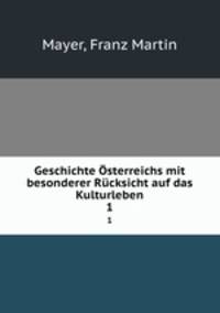 Geschichte sterreichs mit besonderer Rcksicht auf das Kulturleben. 1