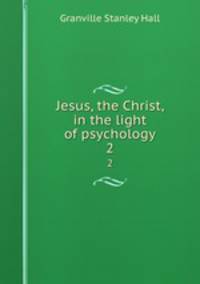 Jesus, the Christ, in the light of psychology. 2