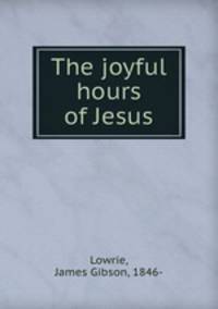 The joyful hours of Jesus