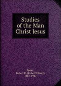 Studies of the Man Christ Jesus
