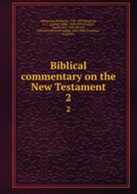 Biblical commentary on the New Testament. 2