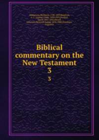 Biblical commentary on the New Testament. 3