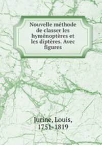 Nouvelle methode de classer les hymenopteres et les dipteres. Avec figures