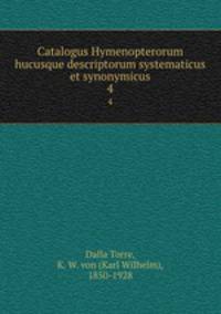 Catalogus Hymenopterorum hucusque descriptorum systematicus et synonymicus. 4