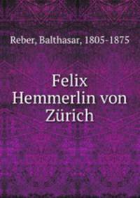 Felix Hemmerlin von Zurich