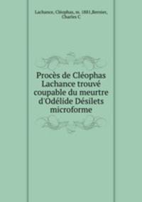 Proces de Cleophas Lachance trouve coupable du meurtre d