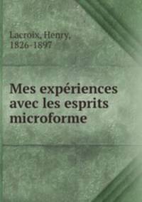 Mes experiences avec les esprits microforme