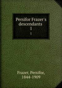 Persifor Frazer`s descendants . 1