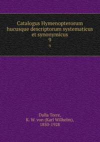 Catalogus Hymenopterorum hucusque descriptorum systematicus et synonymicus. 9