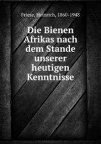 Die Bienen Afrikas nach dem Stande unserer heutigen Kenntnisse