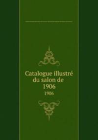 Catalogue illustr du salon de .. 1906