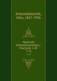 Opuscula Ichneumonologica : Fascicule 1-45. 7-12
