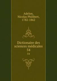 Dictionaire des sciences mdicales. 54