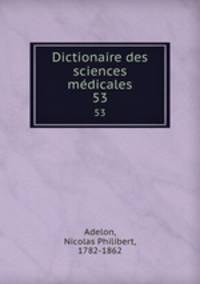 Dictionaire des sciences mdicales. 53