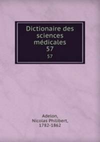 Dictionaire des sciences mdicales. 57