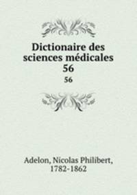 Dictionaire des sciences mdicales. 56