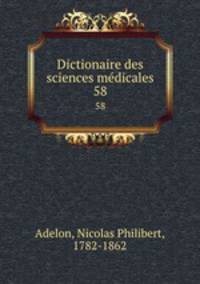 Dictionaire des sciences mdicales. 58