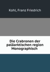 Die Crabronen der palaarktischen region Monographisch