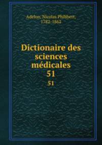 Dictionaire des sciences mdicales. 51