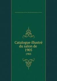 Catalogue illustr du salon de .. 1905
