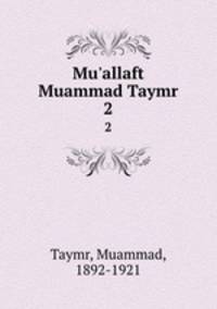 Mu`allaft Muammad Taymr. 2