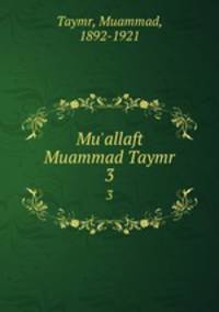 Mu`allaft Muammad Taymr. 3