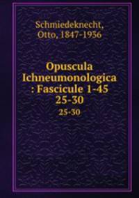 Opuscula Ichneumonologica : Fascicule 1-45. 25-30