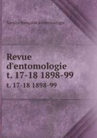 Revue d`entomologie. t. 17-18 1898-99