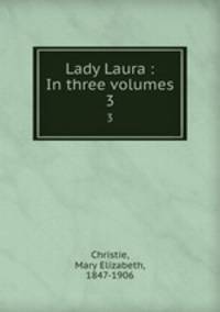 Lady Laura : In three volumes. 3