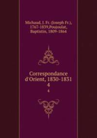 Correspondance d`Orient, 1830-1831. 4