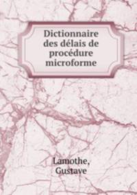 Dictionnaire des delais de procedure microforme