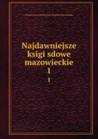 Najdawniejsze ksigi sdowe mazowieckie. 1