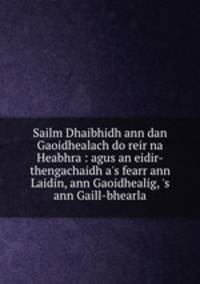 Sailm Dhaibhidh ann dan Gaoidhealach do reir na Heabhra : agus an eidir-thengachaidh a