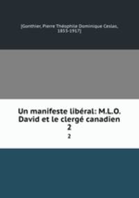 Un manifeste libral: M.L.O. David et le clerg canadien. 2