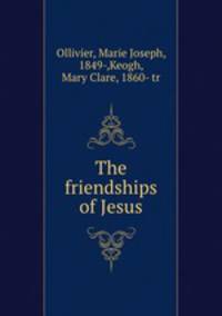 The friendships of Jesus