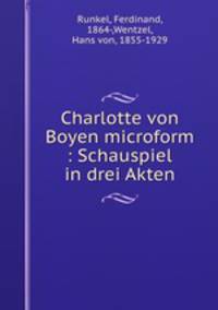 Charlotte von Boyen microform : Schauspiel in drei Akten