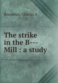 The strike in the B--- Mill : a study