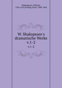 W. Shakspeare`s dramatische Werke. v.1-2