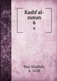 Kashf al-zunun. 6