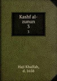 Kashf al-zunun. 3