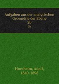 Aufgaben aus der analytischen Geometrie der Ebene. 2b