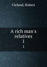 A rich man`s relatives. 1