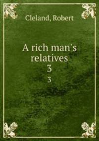 A rich man`s relatives. 3