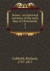 Zenon : an historical narrative of the early days of Christianity. 2