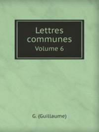 Lettres communes. Volume 6