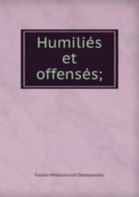 Humilies et offenses;