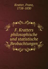 F. Kratters philosophische und statistische Beobachtungen